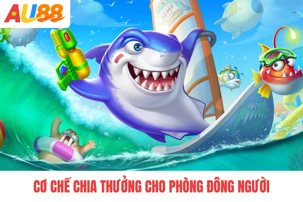 Cơ chế chia thưởng cho phòng đông người Cơ chế chia thưởng cho phòng đông người