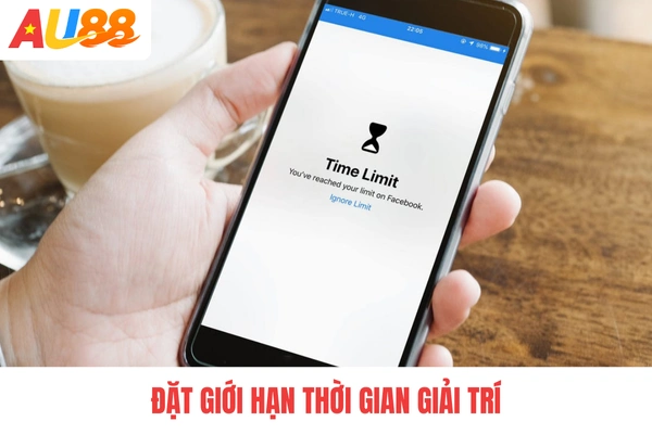 Đặt giới hạn thời gian giải trí Đặt giới hạn thời gian giải trí