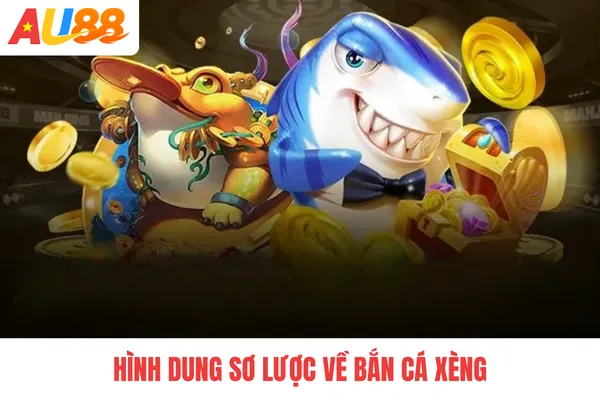 Hình dung sơ lược về bắn cá xèng Hình dung sơ lược về bắn cá xèng